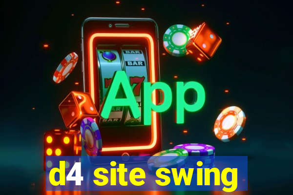 d4 site swing